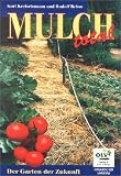 Mulch total: Der Garten der Zukunft
