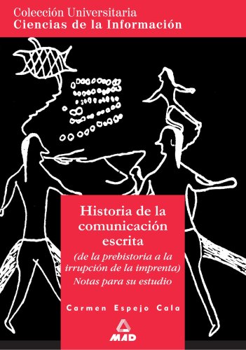 HISTORIA DE LA COMUNICACI N ESCRITA. COLECCI N UNIVERSITARIA: CIENCIAS DE LA INFORMACI N. (Spanish Edition)
