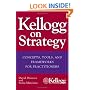 Kellogg on Strategy : Concepts, Tools, and Frameworks for Practitioners