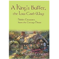 A King's Buffet, the Low Carb Way: Hidden Treasures from the Cottage House