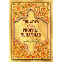 The Wives of the Prophet Muhammad S.A.W: What Every Muslim Parent Should Know