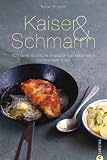 Produkt-Bild: Kaiser & Schmarrn: 100 &ouml;sterreichische Klassiker von Backhendl bis Marillenkn&ouml;del