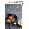 Kaiser & Schmarrn: 100 �sterreichische Klassiker von Backhendl bis Marillenkn�del