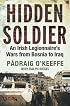 Hidden Soldier: An Irish Legionnaire's Wars from Bosnia to Iraq