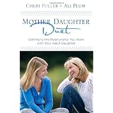 Mother-Daughter Duet: Getting to the Relationship You Want with Your Adult Daughter