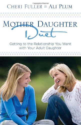 mother daughter duet getting to the relationship you want with your adult daughter