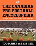 The Canadian Pro Football Encyclopedia: Every Player, Coach and Game 1946-2011