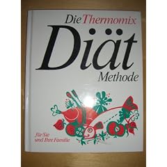 Die Thermomix-Di�t-Methode f�r Sie und Ihre Familie.