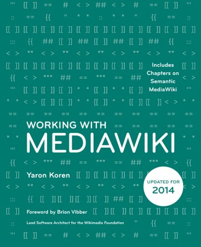 Working with MediaWiki, by Yaron Koren Working with MediaWiki, by Yaron Koren