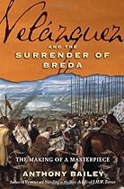 Velázquez and The Surrender of Breda: The Making of a Masterpiece Velázquez and The Surrender of Breda: The Making of a Masterpiece