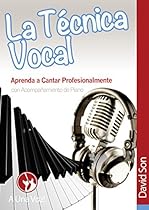 La Técnica Vocal: La clave para cantar profesionalmente (Con ejercicios en mp3) (Canto nº 1) (Spanish Edition) La Técnica Vocal: La clave para cantar profesionalmente (Con ejercicios en mp3) (Canto nº 1) (Spanish Edition)