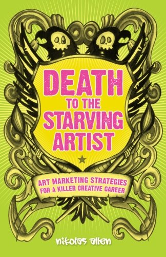 Download Death To The Starving Artist: Art Marketing Strategies for a Killer Creative Career Download Death To The Starving Artist: Art Marketing Strategies for a Killer Creative Career