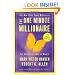 The One Minute Millionaire: The Enlightened Way to Wealth