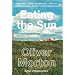 Eating the Sun: How Plants Power the Planet