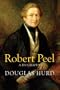 Robert Peel: A Biography