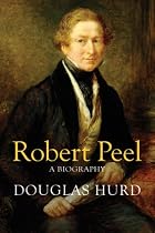 Sir Robert Peel: A Biography
