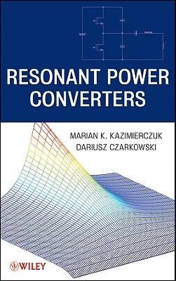 [(Resonant Power Converters)] [Author: Marian K. Kazimierczuk] published on (April, 2011)