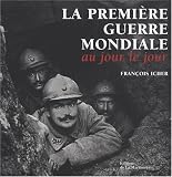 Revue Editions de la Martinière  / La première guerre mondiale : Au jour le jour