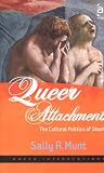 Queer Attachments: The Cultural Politics of Shame (Queer Interventions)