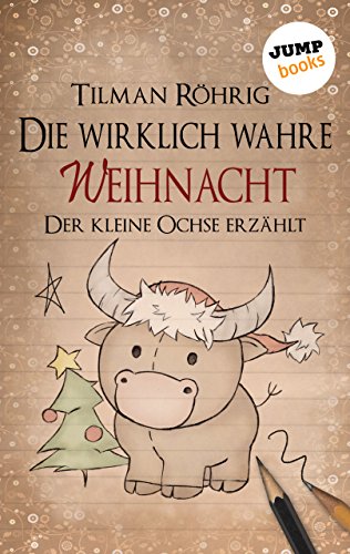 Die wirklich wahre Weihnacht: Der kleine Ochse erzählt (German Edition)
