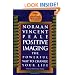Positive Imaging: The Powerful Way to Change Your Life