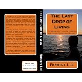 The Last Drop of Living: A Minimalist's Guide to Living the High Life on a Low Budget