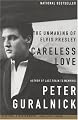 Careless Love: The Unmaking of Elvis Presley