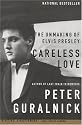 Careless Love: The Unmaking of Elvis Presley
