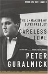 Careless Love: The Unmaking of Elvis Presley