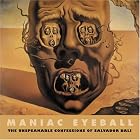 Maniac Eyeball: The Unspeakable Confessions of Salvador Dali (SOLAR ART DIRECTIVES 3) by SALVADOR DALI