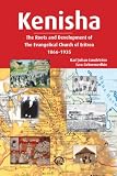 Kenisha: The Roots and Development of the Evangelical Church of Eritrea, 1866-1935