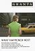 Granta 99: What Happened Next (Granta: The Magazine of New Writing)
