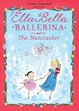 Ella Bella Ballerina and The Nutcracker