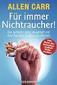 Für immer Nichtraucher!: Der einfache Weg, dauerhaft mit dem Rauchen Schluss zu machen: Der einzige Weg, dauerhaft mit dem Rauchen Schluß zu machen