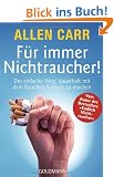 F�r immer Nichtraucher!: Der einfache Weg, dauerhaft mit dem Rauchen Schluss zu machen: Der einzige Weg, dauerhaft mit dem Rauchen Schlu� zu machen