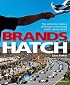 Brands Hatch: The definitive history of Britain's best-loved motor racing circuit