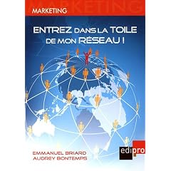 Entrez dans la toile de mon r�seau ! : Facebook, Linkedln, cercles, clubs et organisations... Comment activer votre capital relationnel ou celui de votre entreprise ?