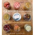 Canning for a New Generation: Bold, Fresh Flavors for the Modern Pantry by Liana Krissoff and Rinne Allen