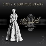 Sixty Glorious Years: Queen Elizabeth II, Diamond Jubilee, 1952-2012
