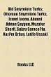 Old Smyrniote Turks: Ottoman Smyrniote Turks, Ismet Inönü, Ahmed Adnan Saygun, Muzafer Sherif, Sükrü Saracoglu, Kâzim Orbay, Latife Ussaki