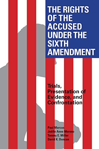 The Rights of the Accused Under The Sixth Amendment: Trials, Presentation of Evidence, and Confrontation