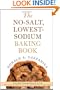 The No-Salt, Lowest-Sodium Baking Book