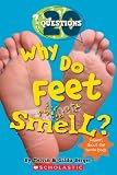 Why Do Feet Smell?: And 20 Answers About the Human Body (20 Questions)