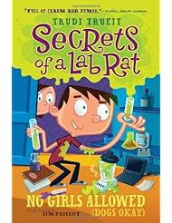 No Girls Allowed (Dogs Okay) (Secrets of a Lab Rat)