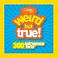 Weird But True: 300 Outrageous Facts