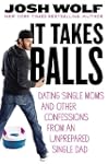 It Takes Balls: Dating Single Moms an...