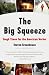 The Big Squeeze: Tough Times for the American Worker (Paperback)