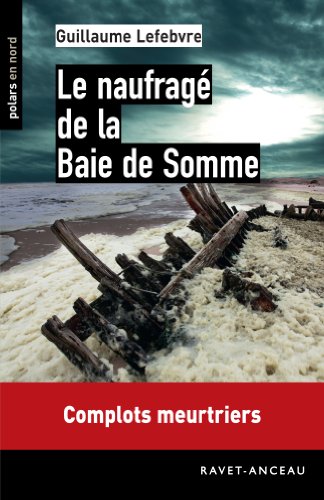 Le naufragé de la Baie de Somme (Polars en Nord) (French Edition)