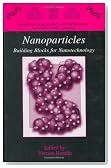 Nanoparticles: Building Blocks for Nanotechnology (Nanostructure Science and Technology)