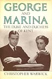 George and Marina : Duke and Duchess of Kent